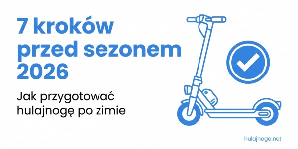 Jak przygotować hulajnogę do sezonu 2026 — 7 kroków przed pierwszą jazdą